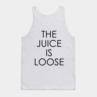 The Juice Is Loose Tank Top